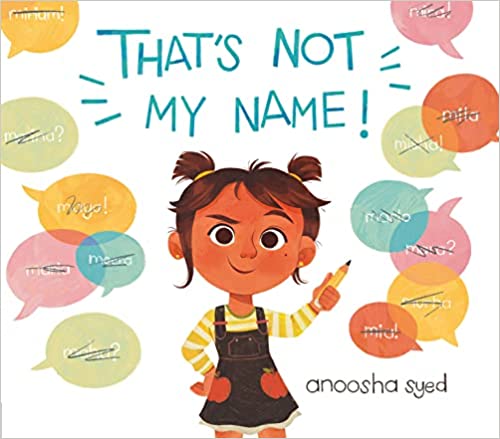 That's Not My Name! By: Anoosha Syed