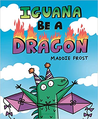 Iguana Be a Dragon By: Maddie Frost