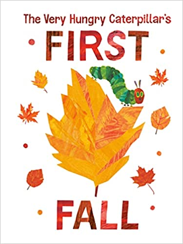 The Very Hungry Caterpillar's First Fall By: Eric Carle